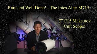 Review of the Intes Alter M715, a 7" f/15 Maksutov - A Cult Scope Lover's Cult Scope!