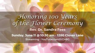 "Honoring 100 Years of the Flower Ceremony ” with Rev. Dr. Sandra Fees (06/11/2023)