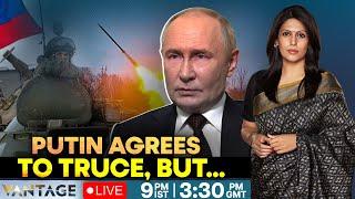 LIVE: Putin Backs Ceasefire, But Wants to Discuss Concerns with Trump | Vantage with Palki Sharma