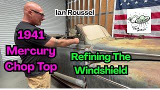 1941 Mercury: Ian Roussel Chopped The Top  Now To Make The Glass Fit And Refine The Windshield