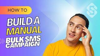 Set Up a Manual Bulk SMS Campaign for Ultimate Contact List Targeting