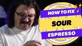 HOW TO FIX SOUR ESPRESSO: 4 Easy Tips