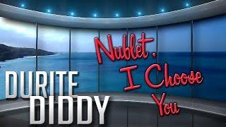 Nublet, I Choose You  Ep19 Durite Diddy