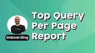 Top Query Per Page report (SEOTesting onboarding series)