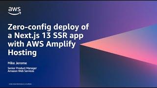 Zero-Config Deploy of a Next.js 13 SSR App with AWS Amplify Hosting | Amazon Web Services