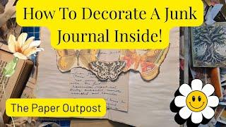 How to Decorate a Junk Journal Inside!!  The  Paper Outpost!