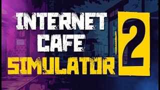 INTERNET CAFE SIMULATOR 2 Gameplay - No Commentary