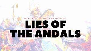 Game of Thrones/ASOIAF Theories | Mysteries, Myths and Motives | Lies of the Andals