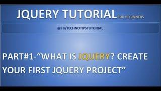 Part 1 - What is JQuery | Create your first JQuery project | Step by Step tutorial