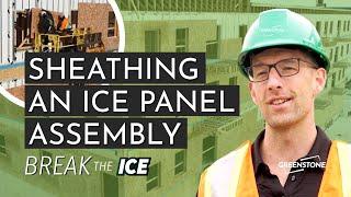 Break the ICE | Sheathing an ICE Panel Assembly