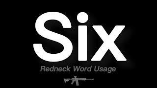 How to pronounce "SIX" (redneck subculture sentence example)