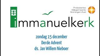 zondag 15 december Derde Advent ds. Jan Willem Nieboer