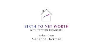 Birth to Net Worth with Marianne Hickman