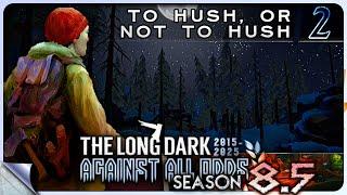 THE LONG DARK — Against All Odds 2 [S8]: To Hush or Not to Hush | Visuals Update Custom [4K]