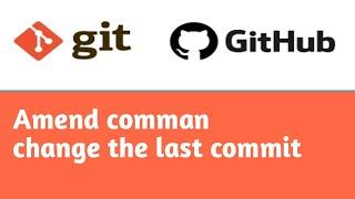 Modify or Change the last commit | amend command | #12 | Git Tutorial in Hindi