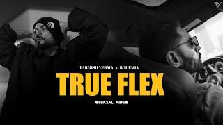 Parmish Verma ft. Bohemia - True Flex (Official Music Video)