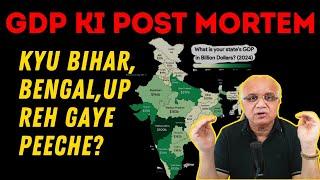 GDP ki Post Mortem- Kyu Bihar, Bengal, UP Reh Gaye Peeche?