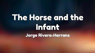 The Horse and the Infant Lyrics (New Version) Epic the Musical by Jorge Rivera-Herrans