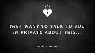 THEY WANT TO TALK TO YOU IN PRIVATE️‍[Soulmate Tarot]