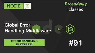 #91 Global Error Handling Middleware | Error Handling in Express | A Complete NODE JS Course