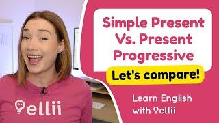 Simple Present Vs. Present Progressive – Grammar & Verb Tenses