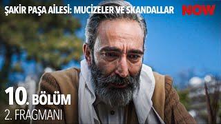 Şakir Paşa Ailesi: Mucizeler ve Skandallar 10. Bölüm 2. Fragmanı