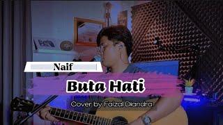 NAIF - BUTA HATI || Cover by Faizal Diandra