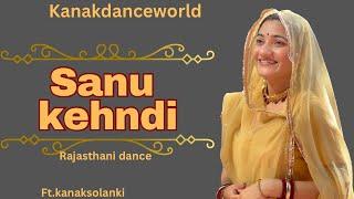 Sanu kehndi dance |ft.kanaksolanki | New Rajasthani dance 2025 | kanakdanceworld | punjabi song