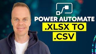 Microsoft Power Automate: How to convert Excel (.xlsx) to .csv files - Full Tutorial