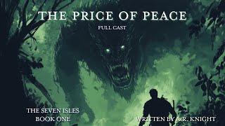 The Price of Peace - An Epic Fantasy Audiobook - The Seven Isles Book 1 - Full Cast Edition