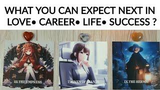 PICK• WHAT YOU CAN EXPECT NEXT IN YOUR (LOVE• CAREER & LIFE)  TIMELESS