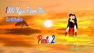 Hmong sad story | 1000 Xyoo los tseem nco Part:2 #ZoovXyooj #LoveStories 15/3/2023