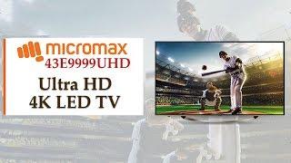 Micromax 43E9999UHD 43 Inch Ultra HD 4K Smart LED TV Features, Specs And Online Price