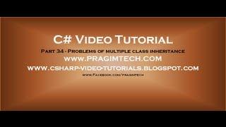 Part 34 - C# Tutorial - Problems of multiple class inheritance.avi