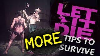 LET IT DIE : MORE Tips to Survive