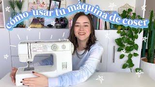 CÓMO USAR LA MÁQUINA DE COSER *Tips para principiantes*