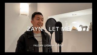 Zayn - Let Me (Fauzan Luqman Cover)