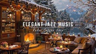 Cozy Morning Coffee Shop Ambience Jazz Winter Background Music ~ Elegant Jazz Music for Relaxation