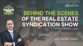 Behind The Scenes of The Real Estate Syndication Show | Whitney Sewell