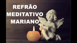 REFRÃO MEDITATIVO -  NOSSA SENHORA