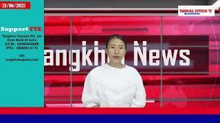 TANGKHUL NEWS | RINGYAOPHY NINGSHEN | 21 JUNE 2025 | TTE NEWS | TANGKHUL EXPRESS TV