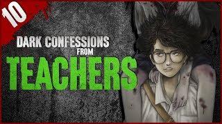 10 DISTURBING Teacher Confessions - Darkness Prevails