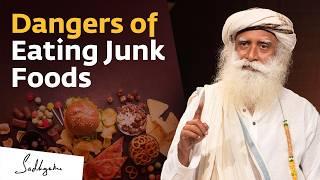 How Fresh & Junk Foods Affect Your Health | Processed Food | Sadhguru