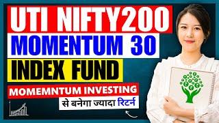 UTI Nifty200 Momentum 30 Index Fund Review । MIND-BLOWING Momentum Investing