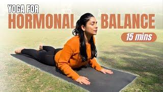 Yoga for Hormonal Imbalances & Reproductive Health| 15 Mins Yoga for Women’s Health #hormonebalance