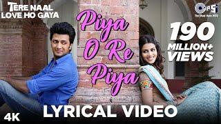 Piya O Re Piya Lyrical - Tere Naal Love Ho Gaya | Riteish Deshmukh, Genelia | Atif Aslam, Shreya