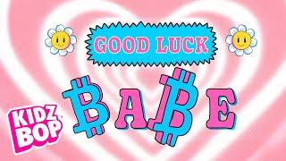 KIDZ BOP Kids - Good Luck, Babe! (Lyric Video)