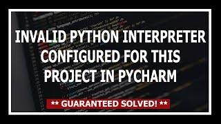 [Solved] Invalid python interpreter selected for the project pycharm