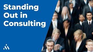 Standing Out in a Crowded Field of Aspiring Consultants