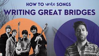 Writing The Bridge - 3 Chord Strategies | How to Write Songs